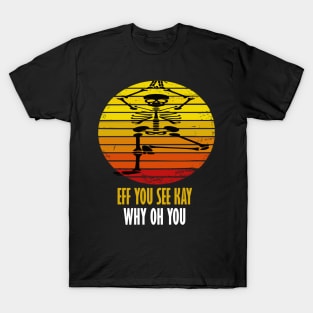 eff you see kay why oh you yoga lover gift T-Shirt